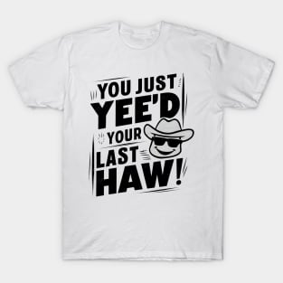 Vintage Vibes: You Just Yee'd Your Last Haw Illustration T-Shirt